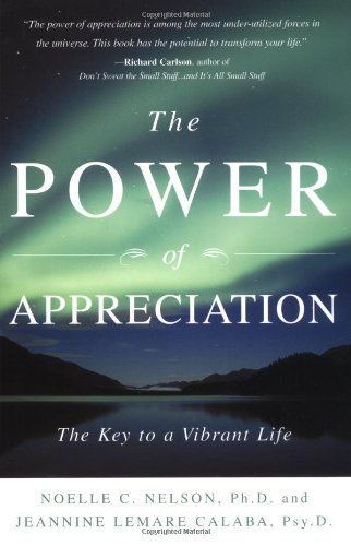 Power of Appreciation The Key to a Vibrant Life  2003 9781582701042 Front Cover