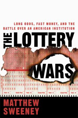 Lottery Wars Long Odds, Fast Money, and the Battle over an American Institution  2008 9781596913042 Front Cover