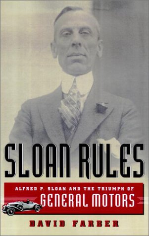 Sloan Rules Alfred P. Sloan and the Triumph of General Motors  2002 9780226238043 Front Cover