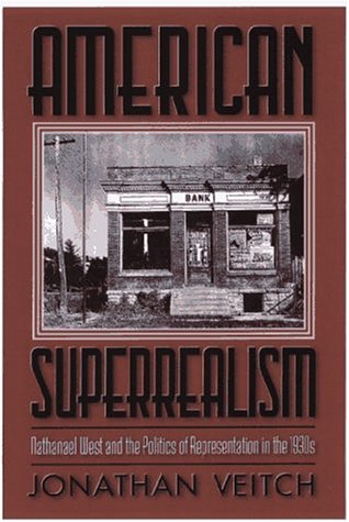 American Superrealism Nathanael West and the Politics of Representation in The 1930s  1997 9780299157043 Front Cover