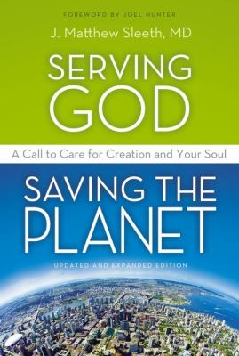 Serving God - Saving the Planet A Call to Care for Creation and Your Soul  2012 9780310320043 Front Cover