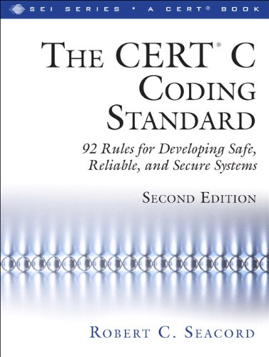 CERTï¿½ C Coding Standard 98 Rules for Developing Safe, Reliable, and Secure Systems 2nd 2014 9780321984043 Front Cover