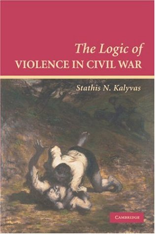Logic of Violence in Civil War   2006 9780521670043 Front Cover