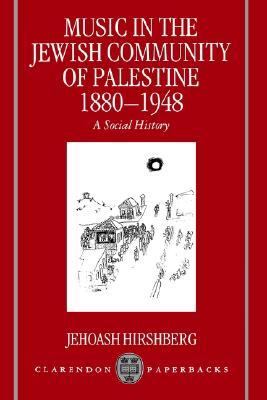 Music in the Jewish Community of Palestine 1880-1948 A Social History N/A 9780585254043 Front Cover