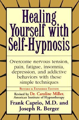 Healing Yourself with Self-Hypnosis Overcome Nervous Tension Pain Fatigue Insomnia Depression Addictive Behaviors 2nd 1998 (Revised) 9780735200043 Front Cover
