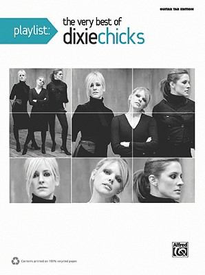 Playlist -- the Very Best of Dixie Chicks Guitar TAB  2010 9780739075043 Front Cover