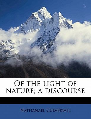 Of the Light of Nature; a Discourse N/A 9781143978043 Front Cover