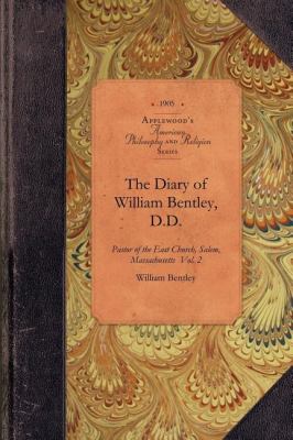 Diary of William Bentley, D. D. Pastor of the East Church, Salem, Massachusetts N/A 9781429018043 Front Cover