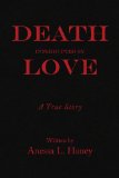 Death Interrupted by Love : A true Story N/A 9781450005043 Front Cover