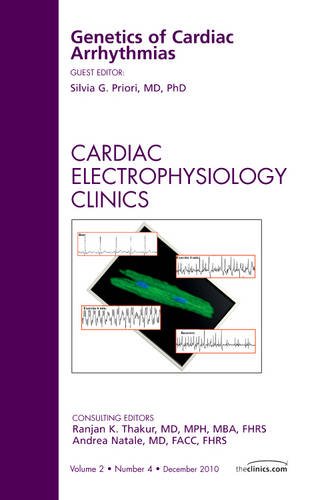 Genetics of Cardiac Arrhythmias, an Issue of Cardiac Electrophysiology Clinics   2010 9781455703043 Front Cover