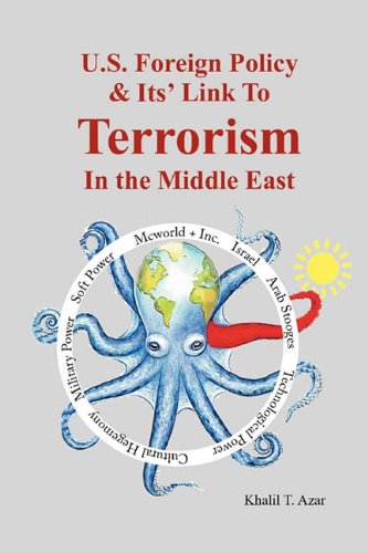 American Foreign Policy and its' Link to Terrorism in the Middle East  2011 9781463425043 Front Cover