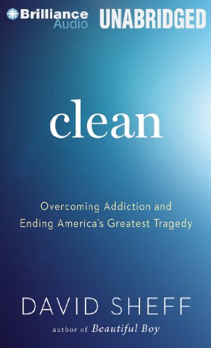 Clean: Overcoming Addiction and Ending America’s Greatest Tragedy  2013 9781469296043 Front Cover