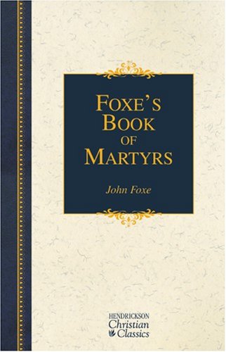 Foxe's Book of Martyrs  N/A 9781565635043 Front Cover