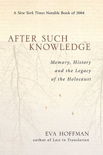 After Such Knowledge Memory, History, and the Legacy of the Holocaust  2004 9781586483043 Front Cover