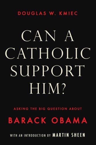 Can a Catholic Support Him? Asking the Big Questions about Barack Obama  2008 9781590202043 Front Cover