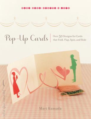 Pop-Up Cards Over 50 Designs for Cards That Fold, Flap, Spin, and Slide  2012 9781611800043 Front Cover