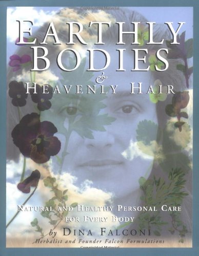 Earthly Bodies and Heavenly Hair Natural and Healthy Personal Care for Every Body N/A 9781886101043 Front Cover