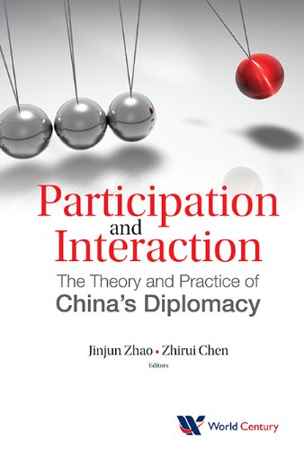 Participation and Interaction The Theory and Practice of China's Diplomacy  2012 9781938134043 Front Cover