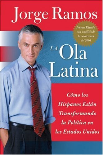 Ola Latina Como Los Hispanos Estan Transformando la Politica en Los Estados Unidos  2005 9780060572044 Front Cover