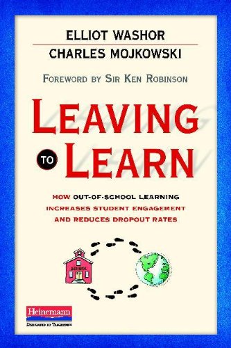 Leaving to Learn How Out-Of-School Learning Increases Student Engagement and Reduces Dropout Rates  2013 9780325046044 Front Cover