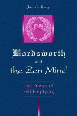 Wordsworth and the Zen Mind The Poetry of Self-Emptying  1996 9780791429044 Front Cover