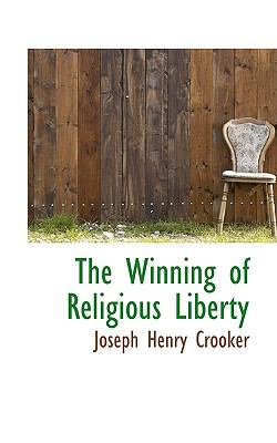 Winning of Religious Liberty  2009 9781110131044 Front Cover