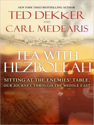 Tea with Hezbollah: Sitting at the Enemies' Table, Our Journey Through the Middle East, Library Edition  2010 9781400144044 Front Cover