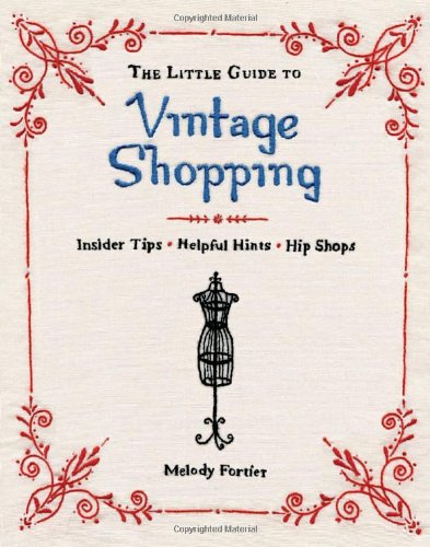 Little Guide to Vintage Shopping How to Buy, Fix, and Keep Secondhand Clothing  2009 9781594744044 Front Cover