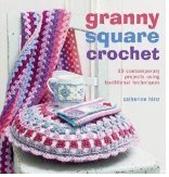 Granny Square Crochet 35 Contemporary Projects Using Traditional Techniques  2012 9781908862044 Front Cover
