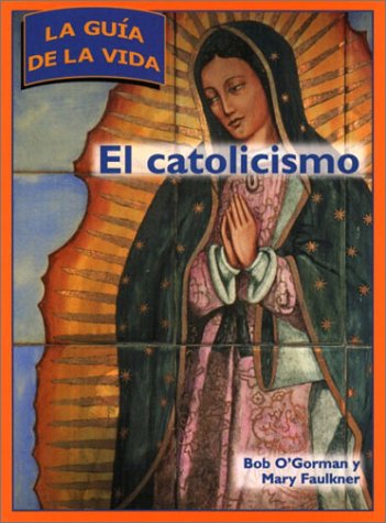 Catolicismo La Guia de Vida  2002 9780028643045 Front Cover