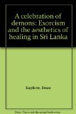 Celebration of Demons : Exorcism and the Aesthetics of Healing in Sri Lanka N/A 9780253203045 Front Cover