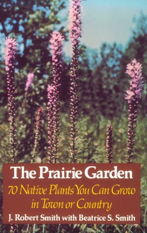 Prairie Garden Seventy Native Plants You Can Grow in Town or Country  1980 9780299083045 Front Cover