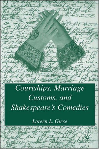 Courtships, Marriage Customs, and Shakespeare's Comedies   2006 9780312166045 Front Cover
