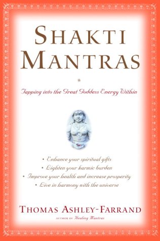 Shakti Mantras Tapping into the Great Goddess Energy Within  2003 9780345443045 Front Cover