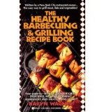 Healthy Barbecuing and Grilling Recipe Book N/A 9780425167045 Front Cover