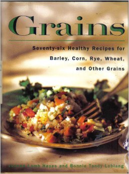 Grains Seventy-Four Healthy Recipes for Barley, Corn, Rye, Wheat and Other Grains  1995 9780517592045 Front Cover