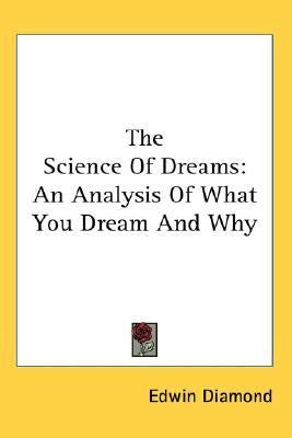 Science of Dreams An Analysis of What You Dream and Why N/A 9780548084045 Front Cover