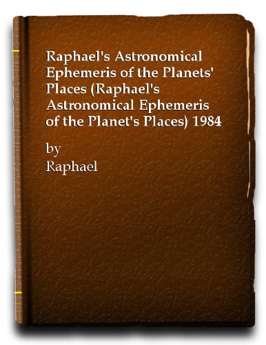 Raphael's Astronomical Ephemeris of the Planet's Places, 1984:   1983 9780572012045 Front Cover