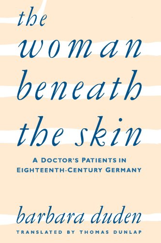 Woman Beneath the Skin A Doctor's Patients in Eighteenth-Century Germany  1991 9780674954045 Front Cover