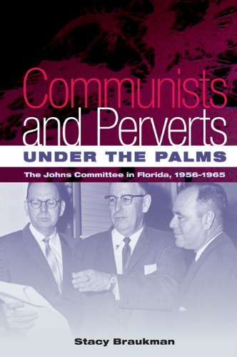 Communists and Perverts under the Palms The Johns Committee in Florida, 1956-1965 N/A 9780813049045 Front Cover