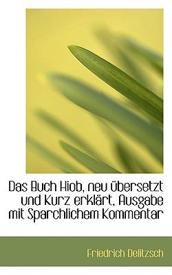Buch Hiob, Neu ï¿½bersetzt und Kurz Erklï¿½rt, Ausgabe Mit Sparchlichem Kommentar  N/A 9781115465045 Front Cover