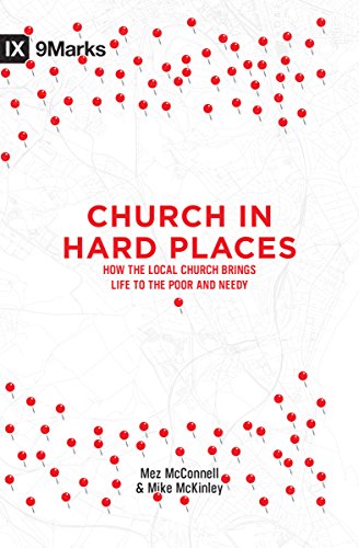 Church in Hard Places How the Local Church Brings Life to the Poor and Needy  2016 9781433549045 Front Cover