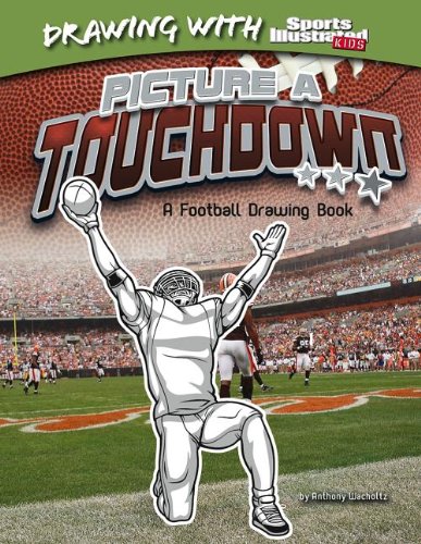 Picture a Touchdown: A Football Drawing Book  2013 9781476531045 Front Cover