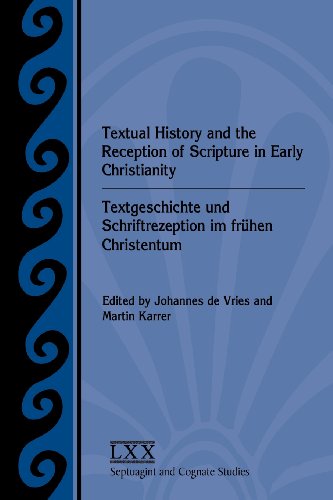 Textual History and the Reception of Scripture in Early Christianity: Textgeschichte Und Schriftrezeption Im Frnhen Christentum  2013 9781589839045 Front Cover
