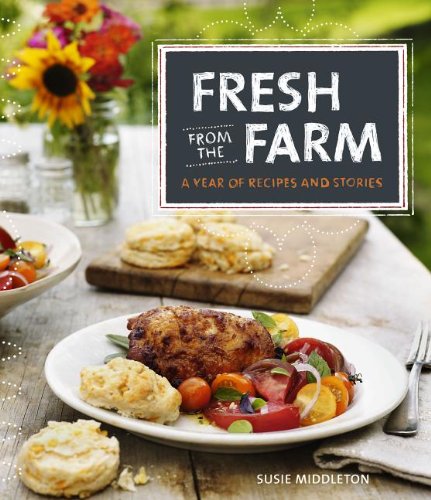 Fresh from the Farm A Year of Recipes and Stories  2014 9781600859045 Front Cover