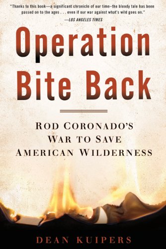 Operation Bite Back Rod Coronado's War to Save American Wilderness N/A 9781608192045 Front Cover