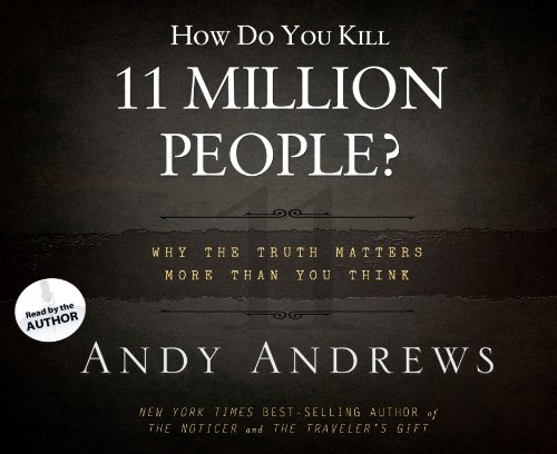 How Do You Kill 11 Million People?: Why the Truth Matters More Than You Think, Library Edition  2012 9781609814045 Front Cover