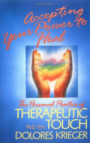 Accepting Your Power to Heal The Personal Practice of Therapeutic Touch N/A 9781879181045 Front Cover