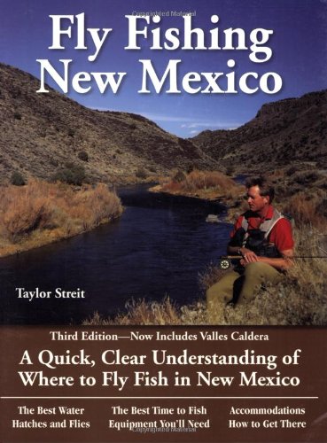 Fly Fishing New Mexico A Quick, Clear Understanding of Where to Fly Fish in New Mexico 3rd 2004 9781892469045 Front Cover