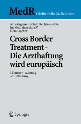 Cross Border Treatment: Die Arzthaftung Wird Europaisch  2009 9783642044045 Front Cover